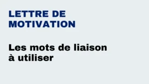 Lire la suite à propos de l’article Les mots de liaison à utiliser dans une lettre de motivation